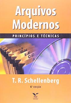 Arquivos Modernos: Princípios e Técnicas, do autor Theodore Roosevelt Schellenberg