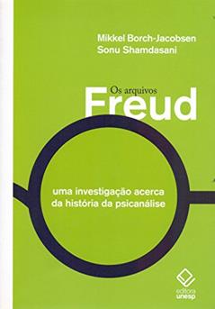 Os arquivos Freud: Uma investigação acerca da história da psicanálise, do autor Mikkel Borch-Jacobsen; Sonu Shamdasani