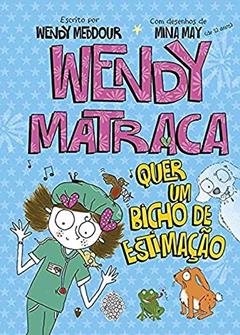 Wendy Matraca: quer um bicho de estimação, do autor Wendy Meddour