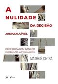 Ler A nulidade da decisão judicial cível: proferida com base em precedentes não vinculantes, do autor Matheus Cintra