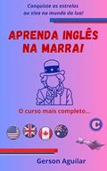 Ler Aprenda Inglês na Marra: O curso mais completo do Brasil... (Aprenda um novo idioma na marra Livro 1), do autor Gerson Aguilar Ler Aprenda Inglês na Marra: O curso mais completo do Brasil... (Aprenda um novo idioma na marra Livro 1), do autor Gerson Aguilar