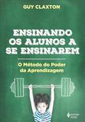 Ler Ensinando os alunos a se ensinarem: O método do poder da aprendizagem, do autor Guy Claxton Ler Ensinando os alunos a se ensinarem: O método do poder da aprendizagem, do autor Guy Claxton
