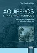 Ler Aquíferos Transfronteiriços - Governança das Águas e o Aquífero Guarani, do autor Pilar Carolina Villar Ler Aquíferos Transfronteiriços - Governança das Águas e o Aquífero Guarani, do autor Pilar Carolina Villar