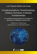 Ler Constitucionalismo Transfronteiriço, Direitos Humanos e Direitos Fundamentais, do autor Luis Cláudio Martins de Araújo Ler Constitucionalismo Transfronteiriço, Direitos Humanos e Direitos Fundamentais, do autor Luis Cláudio Martins de Araújo