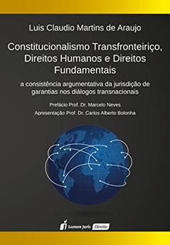 Constitucionalismo Transfronteiriço, Direitos Humanos e Direitos Fundamentais, do autor Luis Cláudio Martins de Araújo