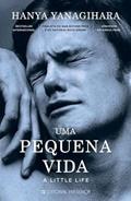 Ler Uma Pequena Vida - A Little Life, do autor Hanya Yanagihara; Tradução: Miguel Romeira