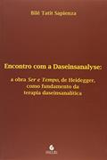 Ler Encontro com a Daseinsanalyse: a Obra Ser e Tempo, de Heidegger, Como Fundamento da Terapia Daseinsanalítica (Volume 1), do autor Bilê Tatit Sapienza Ler Encontro com a Daseinsanalyse: a Obra Ser e Tempo, de Heidegger, Como Fundamento da Terapia Daseinsanalítica (Volume 1), do autor Bilê Tatit Sapienza