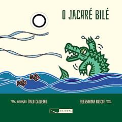 O jacaré bilé, do autor Alessandra Roscoe
