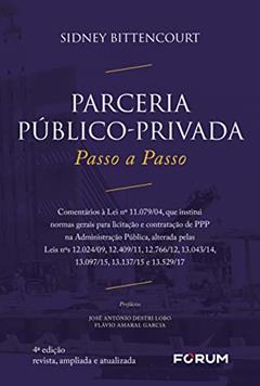 Parceria público privada - passo a passo: Comentários à Lei nº 11.079/04, que institui normas gerais para licitação e contratação de PPP na ... 13.043/14, 13.097/15.13.137/15 e 13.529/17, do autor Sidney Bittencourt