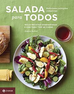 Salada para todos: Deliciosas refeições completas, do autor Jeanne Kelley