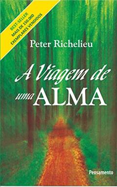 A Viagem de uma Alma, do autor Peter Richelieu