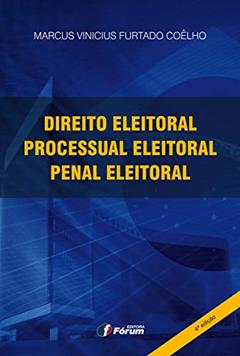 Direito eleitoral, direito processual eleitoral e direito penal eleitoral, do autor Marcus Vinicius Furtado Coêlho
