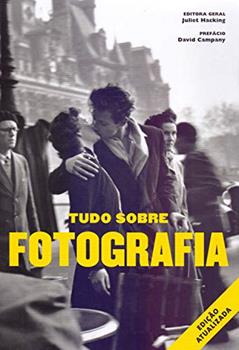 Tudo sobre fotografia, do autor Juliet Hacking; David Campany
