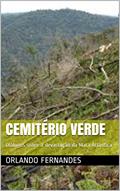 Ler CEMITÉRIO VERDE: Diálogos sobre a devastação da Mata Atlântica, do autor Orlando Fernandes Ler CEMITÉRIO VERDE: Diálogos sobre a devastação da Mata Atlântica, do autor Orlando Fernandes