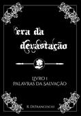 Ler Era da Devastação - Livro 1: Palavras da Salvação, do autor Reginaldo De Franceschi Junior