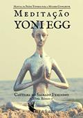 Ler Meditação Yoni Egg: Manual da Práxis Yoniegg para a Mulher Consciente - Nível Básico, do autor Deva Layo Ler Meditação Yoni Egg: Manual da Práxis Yoniegg para a Mulher Consciente - Nível Básico, do autor Deva Layo