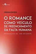 Ler O Romance Como Veículo de Preenchimento da Falta Humana, do autor Cássia Escoza Ler O Romance Como Veículo de Preenchimento da Falta Humana, do autor Cássia Escoza