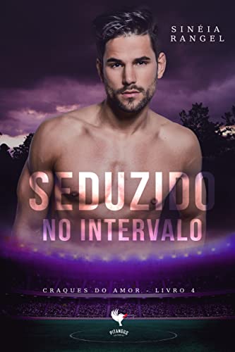Ler Seduzido no Intervalo (Craques do Amor Livro 4), do autor Sinéia Rangel Ler Seduzido no Intervalo (Craques do Amor Livro 4), do autor Sinéia Rangel