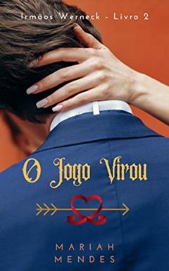 O Jogo Virou: (Irmãos Werneck Livro 2), do autor Mariah Mendes