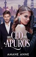 Ler Um CEO em Apuros: Livro Único, do autor Amane Anne