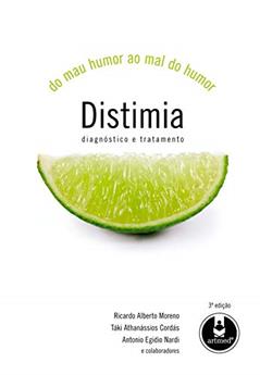 Distimia: Do Mau Humor ao Mal do Humor, do autor Ricardo Alberto Moreno; Táki Athanássios Cordás; Antonio Egidio Nardi