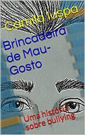 Ler Brincadeira de Mau-Gosto: Uma história sobre bullying, do autor Camila Iuspa