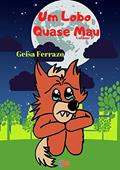 Ler Um Lobo Quase Mau, do autor Geisa Ferrazo