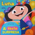 Ler Luna Em... A Festa Surpresa, do autor Kiko Mistrorigo Ler Luna Em... A Festa Surpresa, do autor Kiko Mistrorigo