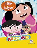 Ler O Show da Luna Descobrindo o arco-íris, do autor Ciranda Cultural