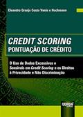 Ler Credit Scoring - Pontuação De Crédito - O Uso de Dados Excessivos e Sensíveis em Credit Scoring e os Direitos à Privacidade e Não Discriminação, do autor Eleandro Granja Costa Vanin e Hochmann
