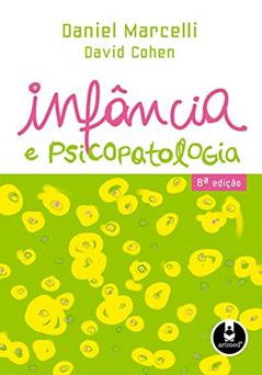 Infância e Psicopatologia, do autor Daniel Marcelli; David Cohen