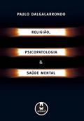 Ler Religião, Psicopatologia e Saúde Mental, do autor Paulo Dalgalarrondo