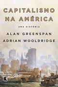 Ler Capitalismo na América: Uma história, do autor Alan Greenspan; Adrian Wooldridge