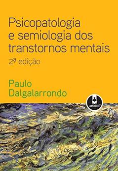 Psicopatologia e Semiologia dos Transtornos Mentais, do autor Paulo Dalgalarrondo