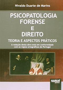 Psicopatologia Forense e Direito - Teoria e Aspectos Práticos, do autor Nivaldo Duarte de Marins