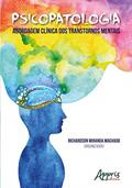 Ler Psicopatologia: abordagem clínica dos transtornos mentais, do autor Richardson Miranda (Organizador) Machado Ler Psicopatologia: abordagem clínica dos transtornos mentais, do autor Richardson Miranda (Organizador) Machado