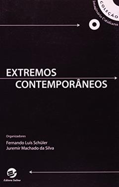 Extremos Contemporâneos, do autor Fernando Luís Schüler; Juremir Machado da Silva