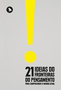 Ler 21 Ideias do Fronteiras do Pensamento para Compreender o Mundo Atual, do autor Fernando Schüler; Eduardo Wolf