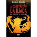 Ler A Construção da Ilíada, do autor Donaldo Schuler
