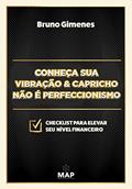 Ler Conheça sua vibração & capricho não é perfeccionismo, do autor Bruno Gimenes