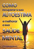 Ler Como recuperar a sua Autoestima e melhorar a sua Saúde Mental, do autor Hebe de Moura