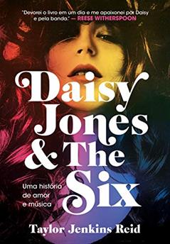 Daisy Jones and The Six: Uma história de amor e música, do autor Taylor Jenkins Reid