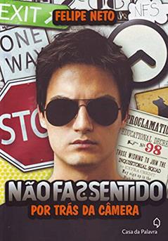 Não faz sentido: Por trás da câmera, do autor Felipe Neto