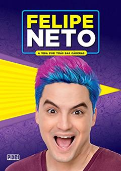 Felipe Neto - A Vida por trás das câmeras, do autor Felipe Neto