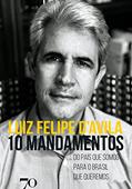 Ler 10 Mandamentos: do País que Somos Para o Brasil que Queremos, do autor Luiz Felipe D'Avila Ler 10 Mandamentos: do País que Somos Para o Brasil que Queremos, do autor Luiz Felipe D'Avila