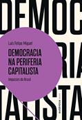 Ler Democracia na periferia capitalista: Impasses do Brasil, do autor Luis Felipe Miguel