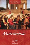 Ler Matrimônio (Coleção Sacramentos), do autor Prof. Felipe Aquino