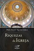 Ler Riquezas da Igreja, do autor Prof. Felipe Aquino Ler Riquezas da Igreja, do autor Prof. Felipe Aquino