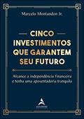 Ler Cinco Investimentos que Garantem seu Futuro, do autor Marcelo Montandon Jr. Ler Cinco Investimentos que Garantem seu Futuro, do autor Marcelo Montandon Jr.