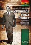 Ler Raymundo Souza Dantas: o primeiro embaixador brasileiro negro, do autor Fábio  Koifman